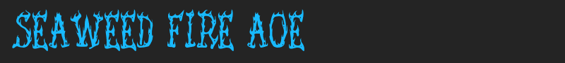 Seaweed Fire AOE font