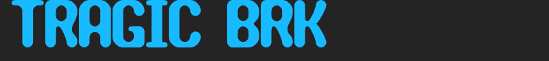 TRAGIC BRK font