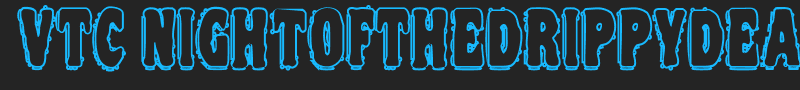 VTC NightOfTheDrippyDeadOuttie font