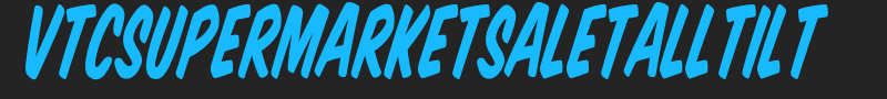 VTCSuperMarketSaleTallTilt font