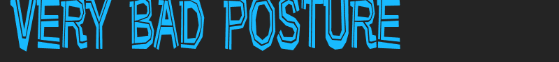 Very bad posture font