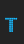 T Unintended font 