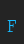 F SmallTypeWriting font 