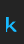 k Blue font 