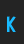 K Binary font 